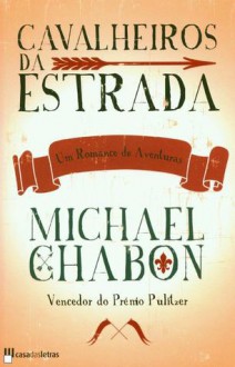 Cavalheiros da Estrada (Capa Mole) - Michael Chabon, Fernando Villa-Boas