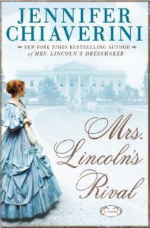 Mrs. Lincoln's Rival - Jennifer Chiaverini