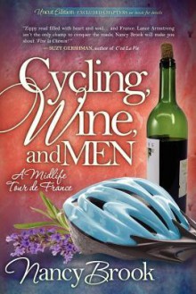 Cycling, Wine, and Men: A Midlife Tour de France - Nancy Brook