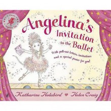 Invitation To The Ballet (Angelina Ballerina) - Katharine Holabird