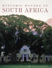 Historic Houses of South Africa - Graham Viney, Alain Proust