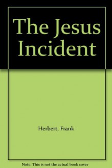 The Jesus Incident - Frank Herbert, Bill Ransom, B. Ransom