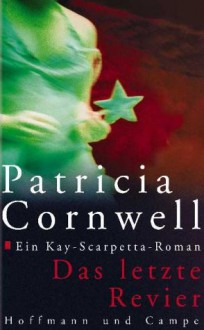 Das Letzte Revier (Kay Scarpetta, #11) - Patricia Cornwell