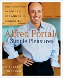 Alfred Portale Simple Pleasures - Alfred Portale, Andrew Friedman