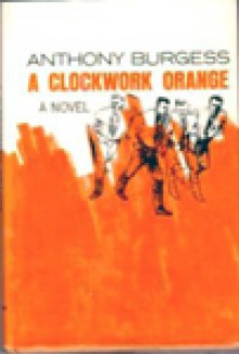 A Clockwork Orange - Anthony Burgess