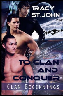 To Clan and Conquer: 1 (Clan Beginnings) - Tracy St. John