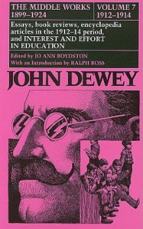 The Middle Works of John Dewey, Volume 7, 1899 - 1924: Essays on Philosophy and Psychology, 1912-1914 - John Dewey, Ralph Ross, Jo Ann Boydston