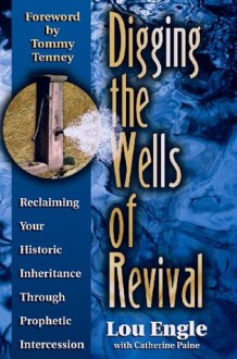 Digging the Wells of Revival - Lou Engle