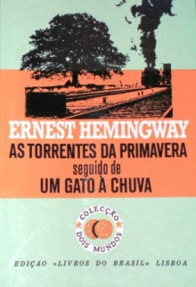 As Torrentes da Primavera seguido de Um Gato à Chuva - Ernest Hemingway