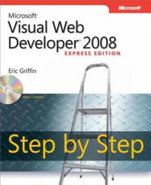 Microsoft (R) Visual Web Developer 2008 Express Edition Step by Step - Eric Griffin