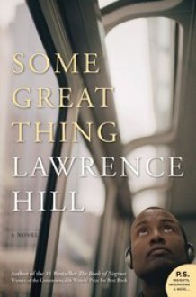 Some Great Thing - Lawrence Hill