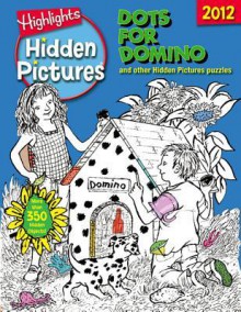 Dots for Domino: Highlights Hidden Pictures 2012 - Highlights for Children