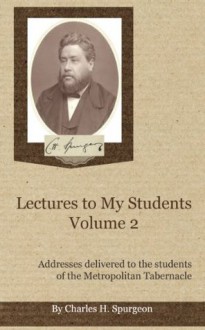 Charles Spurgeon: Lectures to My Students Volume 2 - Charles Spurgeon