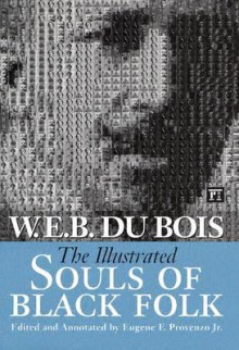 The Illustrated Souls of Black Folk - W.E.B. Du Bois, Eugene F. Provenzo Jr., Manning Marable