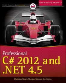 Professional C# 2012 and .NET 4.5 - Christian Nagel, Bill Evjen, Jay Glynn, Karli Watson, Morgan Skinner