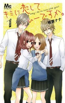 キミに恋していーですか。 1 (Kimi ni Koishite Ii desu ka, #1) - Nana Shiiba