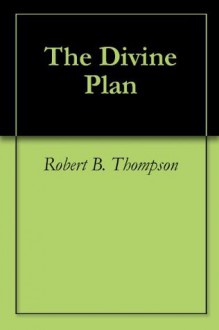 The Divine Plan - Robert B. Thompson, Audrey C. Thompson, David Wagner