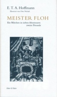 Meister Floh: Ein Märchen in sieben Abenteuern zweier Freunde - E.T.A. Hoffmann, Otto Nückel