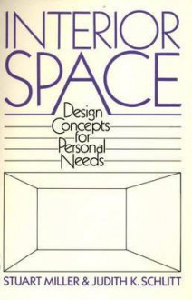 Interior Space: Design Concepts for Personal Needs - Stuart Miller