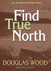 Find True North - Douglas Wood