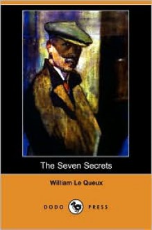 The Seven Secrets - William Le Queux