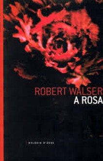 A Rosa - Robert Walser