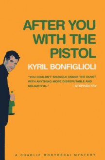 After You With the Pistol - Kyril Bonfiglioli