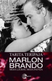 MARLON BRANDO-MOJA LJUBAV MOJA PATNJA - Tarita Teripaja - 39a3138671519dc061860b9edc3cdc00