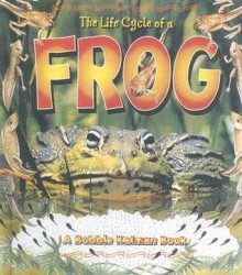 The Life Cycle of a Frog - Bobbie Kalman