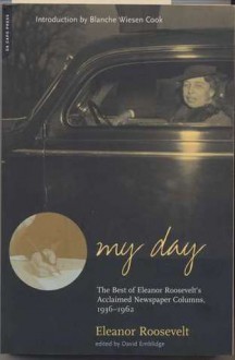 My Day: Her Acclaimed Columns 1936-45 - Eleanor Roosevelt