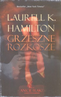 Grzeszne rozkosze - Laurell K. Hamilton