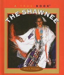 The Shawnee - Alice K. Flanagan