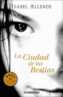 La Ciudad de Las Bestias - Isabel Allende