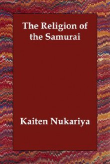 The Religion of the Samurai - Kaiten Nukariya