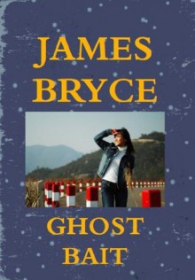 Ghost Bait - James Bryce