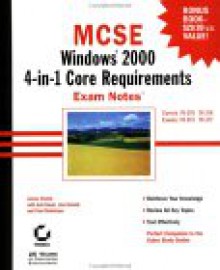 MCSE: Windows 2000 4-In-1 Core Requirements: Exam Notes - James Chellis, Lisa Donald, Anil Desai