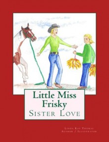 Little Miss Frisky: Sister Love - Linda Thomas