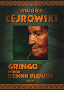 Gringo wśród dzikich plemion - Wojciech Cejrowski