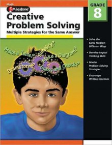 Creative Problem Solving, Grade 8: Multiple Strategies for Finding the Same Answer - Cindy Barden, Corbin Hillam