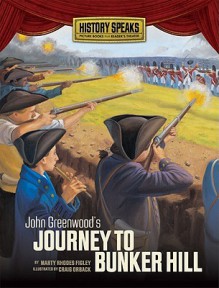 John Greenwood's Journey to Bunker Hill - Marty Rhodes Figley, Craig Orback