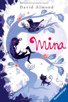 Mina - David Almond, Alexandra Ernst