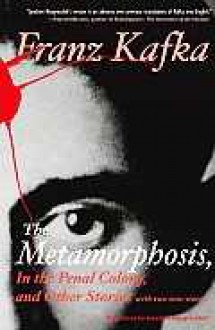 The Metemorphosis, In the Penal Colony, and Other Stories - Franz Kafka, Joachim Neugroschel