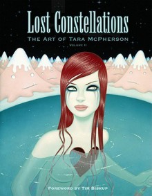 Lost Constellations: The Art of Tara McPherson Volume 2 - Tara McPherson