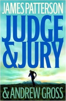 Judge & Jury - James Patterson, Andrew Gross