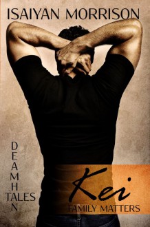 Kei. Family Matters (Deamhan Tales, #1) - Isaiyan Morrison