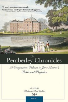 Pemberley Chronicles: A Companion Volume to Jane Austen's Pride and Prejudice: Book 1 (The Pemberley Chronicles) - Rebecca Ann Collins