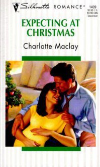 Expecting At Christmas (Harlequin Romance) - Charlotte Maclay