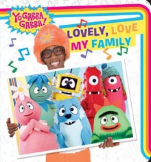 Lovely, Love My Family (Yo Gabba Gabba!) - Style Guide