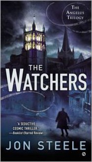 The Watchers: The Angelus Trilogy - Jon Steele