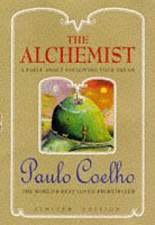 The Alchemist: A Fable About Following Your Dream - Paulo Coelho